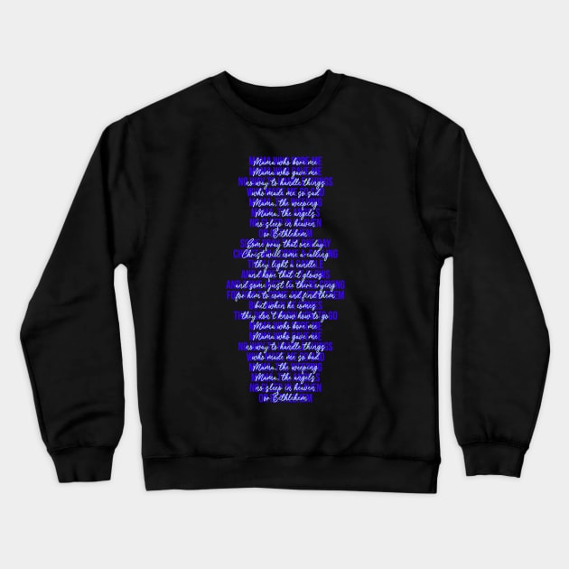 Mama Who Bore Me Lyrics Crewneck Sweatshirt by TheatreThoughts